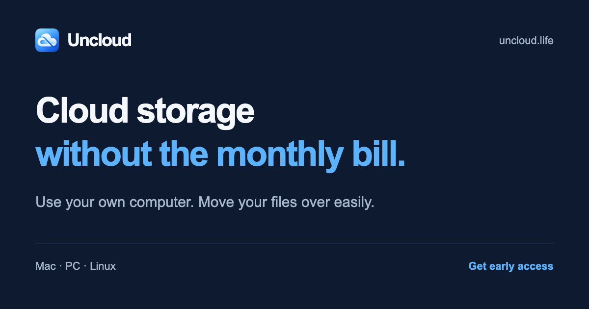 Uncloud: Cloud storage without the monthly bill
